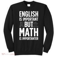 English Is Important But Math Is Importanter Sweatshirt thumb 0