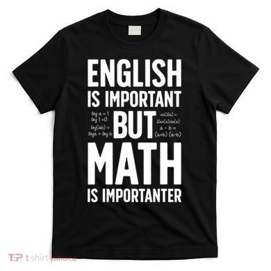 English Is Important But Math Is Importanter T-Shirt