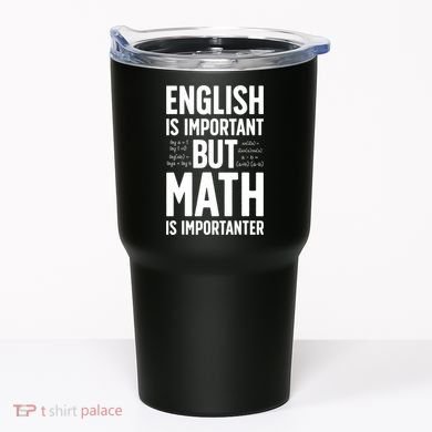 English Is Important But Math Is Importanter Tumbler