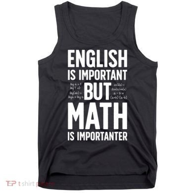 English Is Important But Math Is Importanter Tank Top