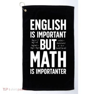 English Is Important But Math Is Importanter Golf Towel