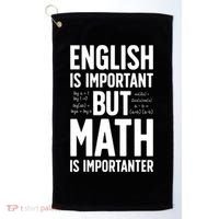 English Is Important But Math Is Importanter Golf Towel thumb 0