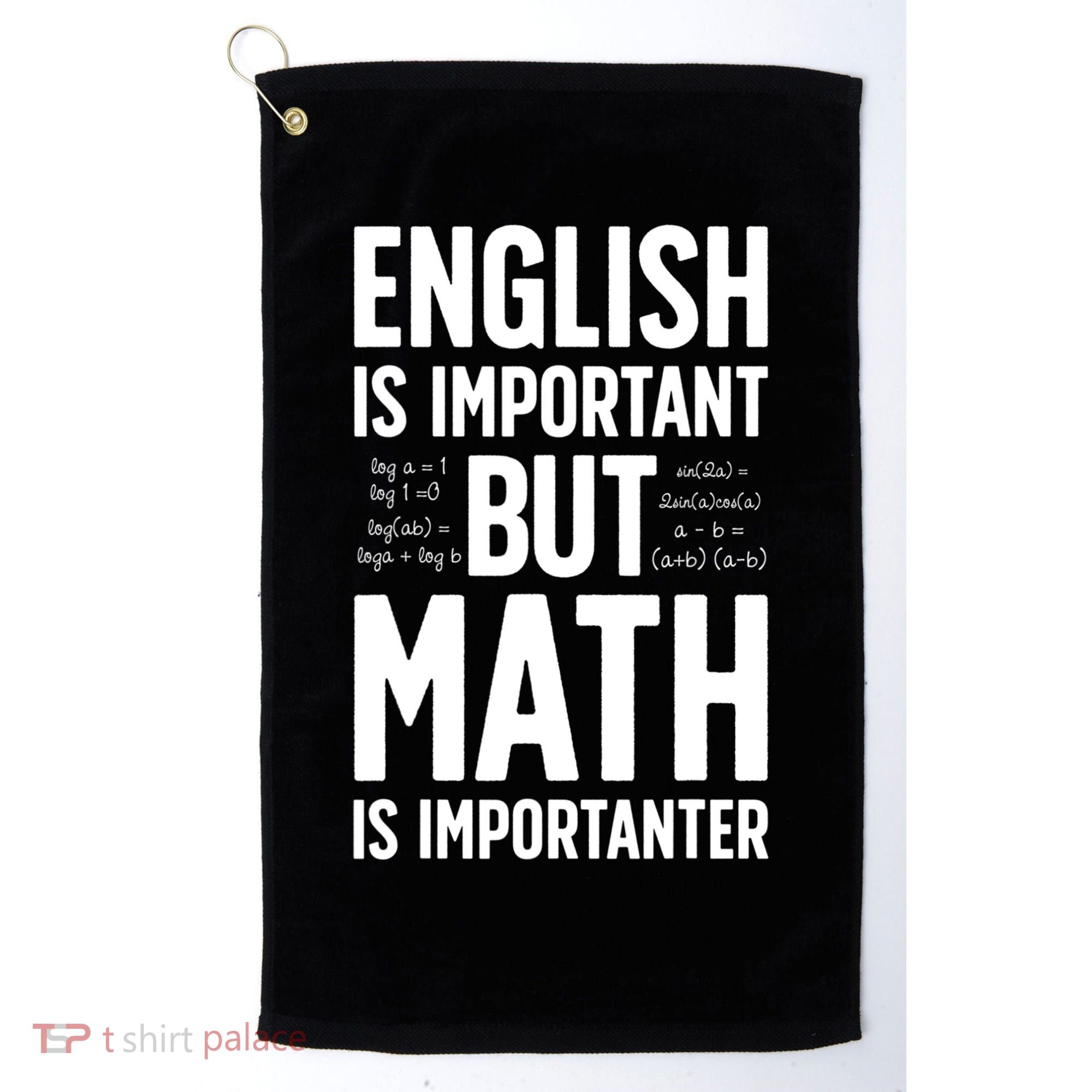 English Is Important But Math Is Importanter Golf Towel