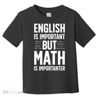 English Is Important But Math Is Importanter Toddler T-Shirt