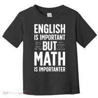 English Is Important But Math Is Importanter Toddler T-Shirt thumb 0