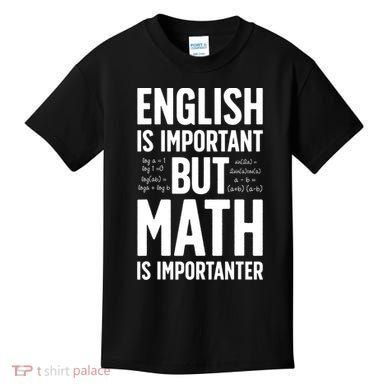 English Is Important But Math Is Importanter Kids T-Shirt