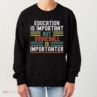 Education Is Important But Dodgeball Is Importanter Funny Women's Sweatshirt thumb 0