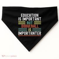 Education Is Important But Dodgeball Is Importanter Funny USA-Made Doggie Bandana thumb 0