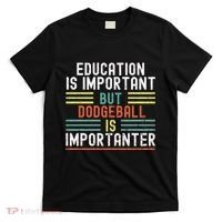Education Is Important But Dodgeball Is Importanter Funny T-Shirt thumb 0