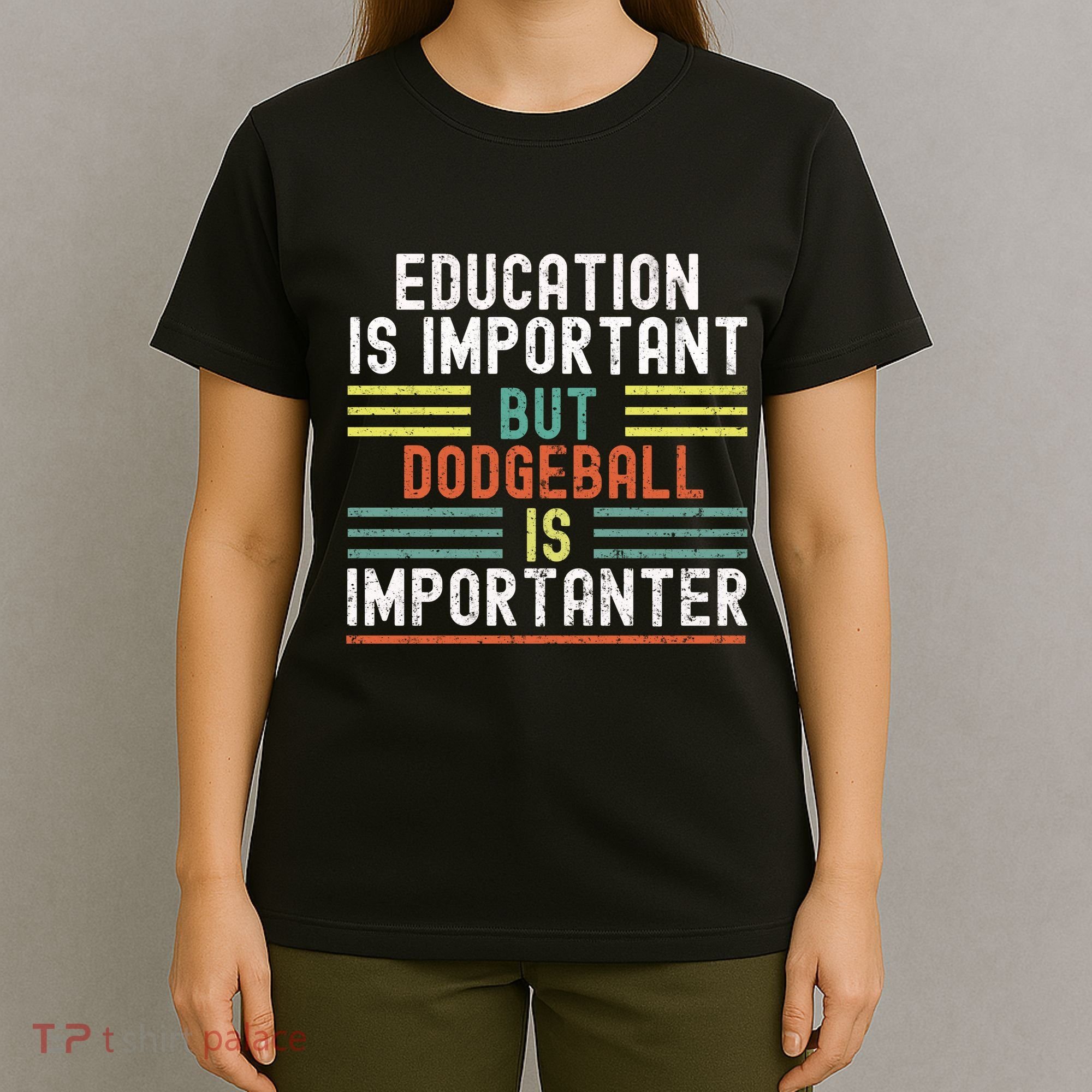 Education Is Important But Dodgeball Is Importanter Funny T-Shirt