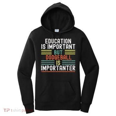 Education Is Important But Dodgeball Is Importanter Funny Women's Hoodie