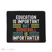 Education Is Important But Dodgeball Is Importanter Funny Mousepad thumb 0