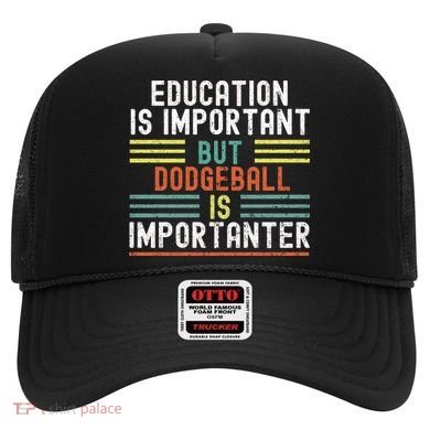 Education Is Important But Dodgeball Is Importanter Funny Hat