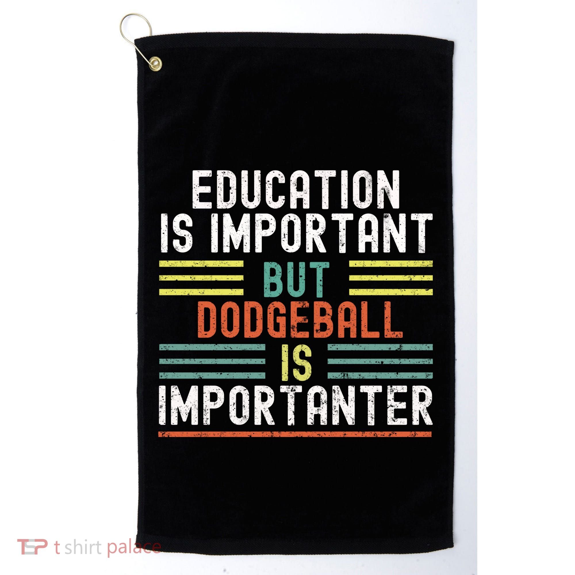 Education Is Important But Dodgeball Is Importanter Funny Golf Towel