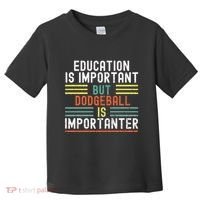 Education Is Important But Dodgeball Is Importanter Funny Toddler T-Shirt thumb 0