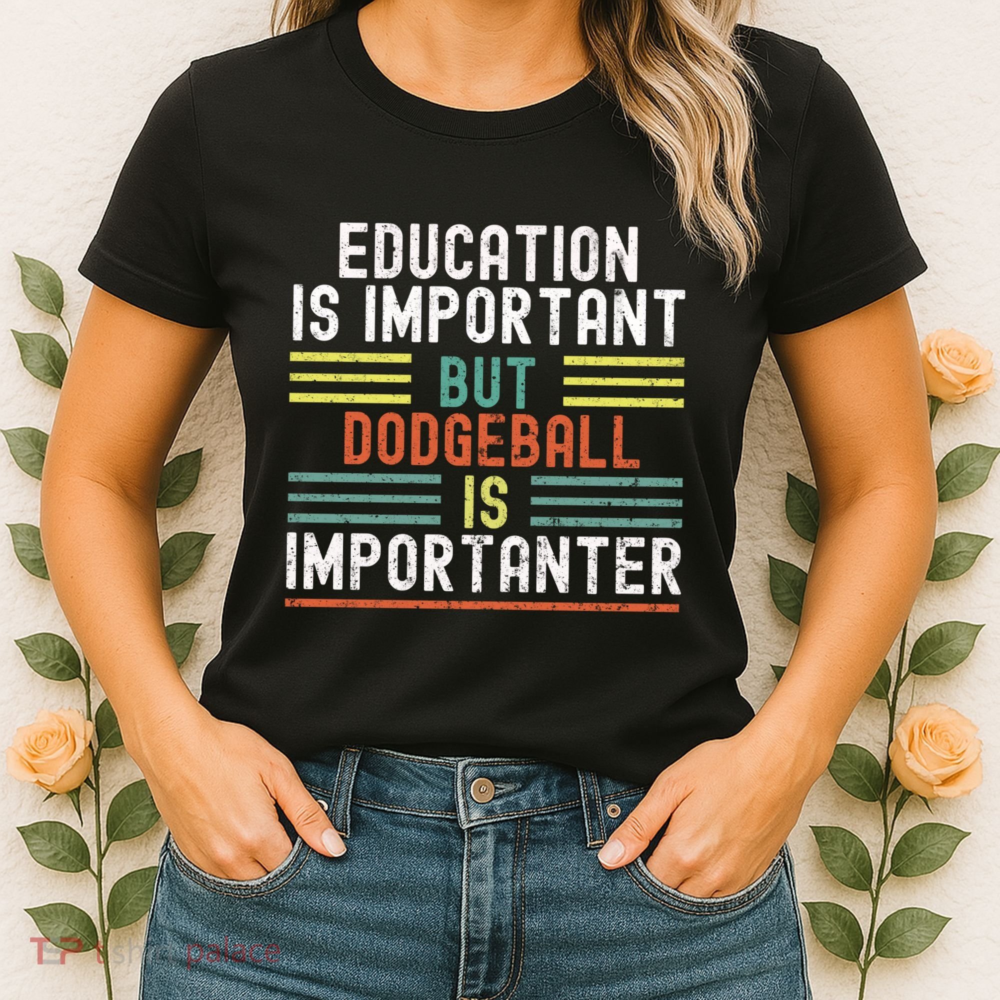 Education Is Important But Dodgeball Is Importanter Funny Women's T-Shirt