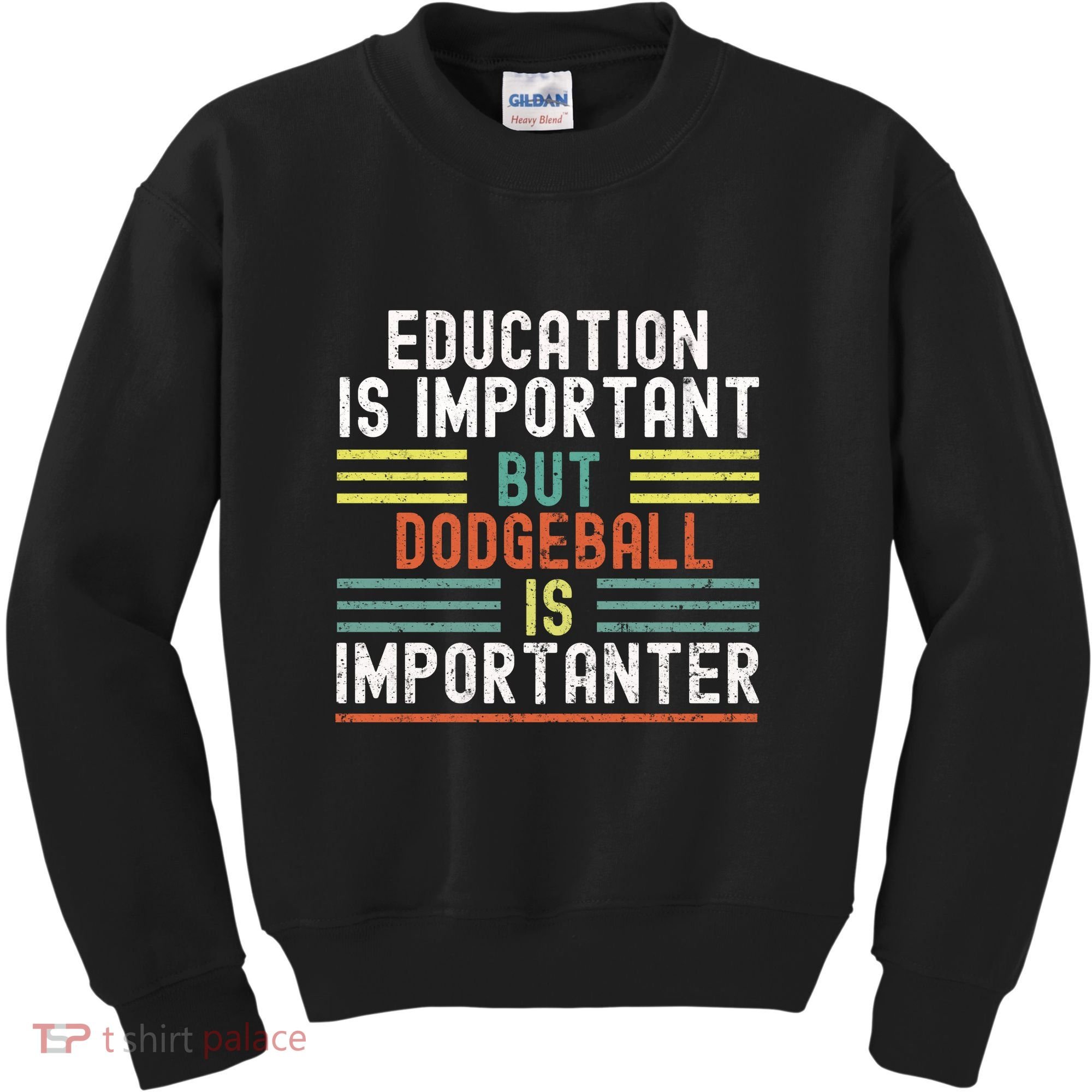 Education Is Important But Dodgeball Is Importanter Funny Kids Sweatshirt