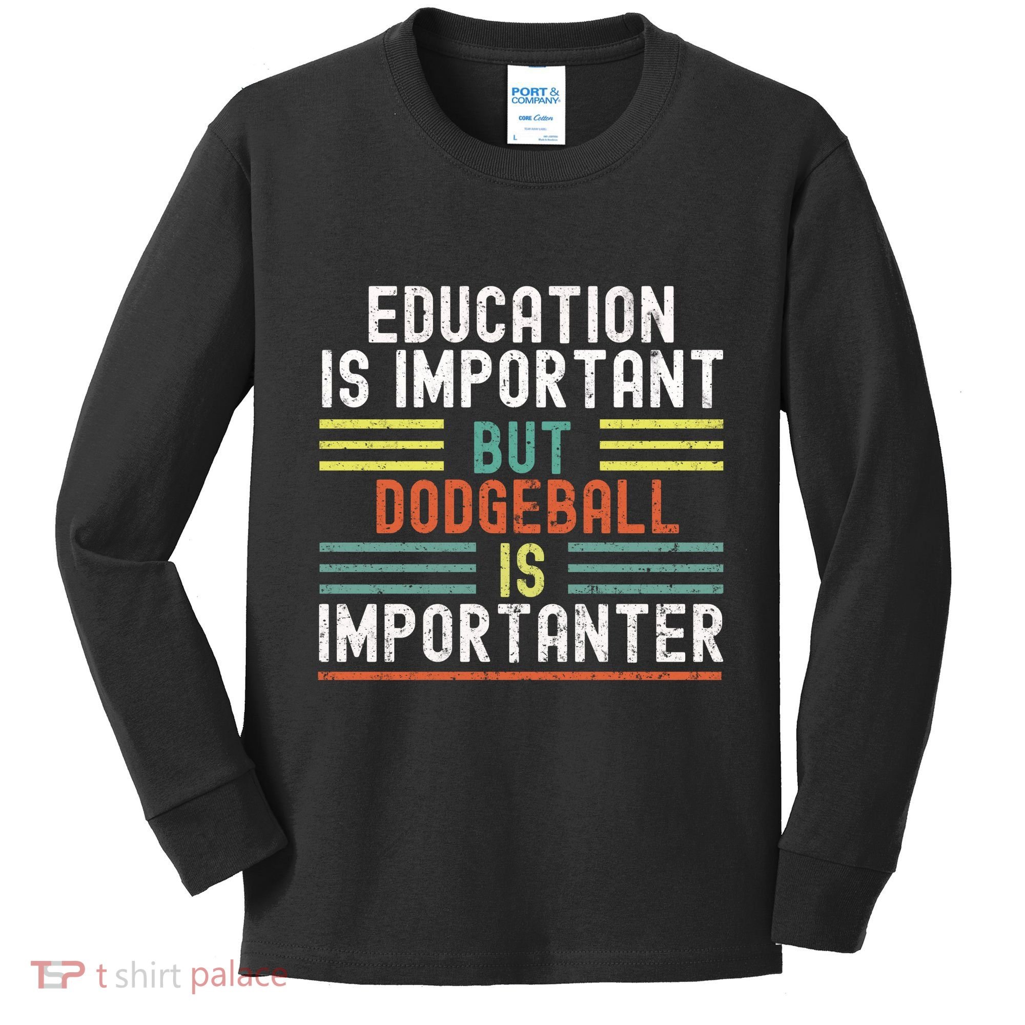 Education Is Important But Dodgeball Is Importanter Funny Kids Long Sleeve Shirt