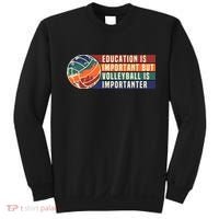 Education Is Important But Volleyball Is Importanter Sweatshirt thumb 0