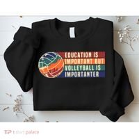 Education Is Important But Volleyball Is Importanter Sweatshirt thumb 2