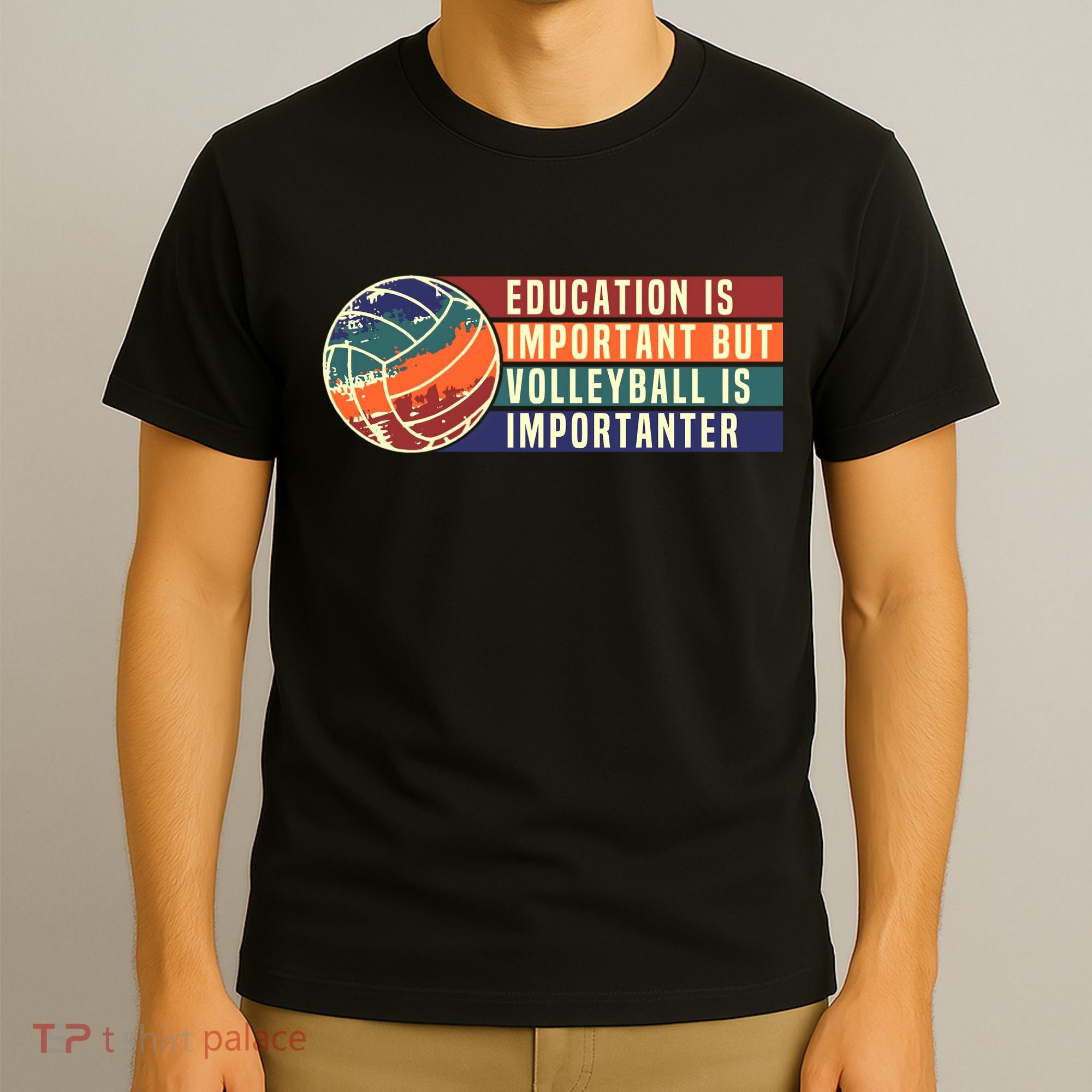 Education Is Important But Volleyball Is Importanter T-Shirt