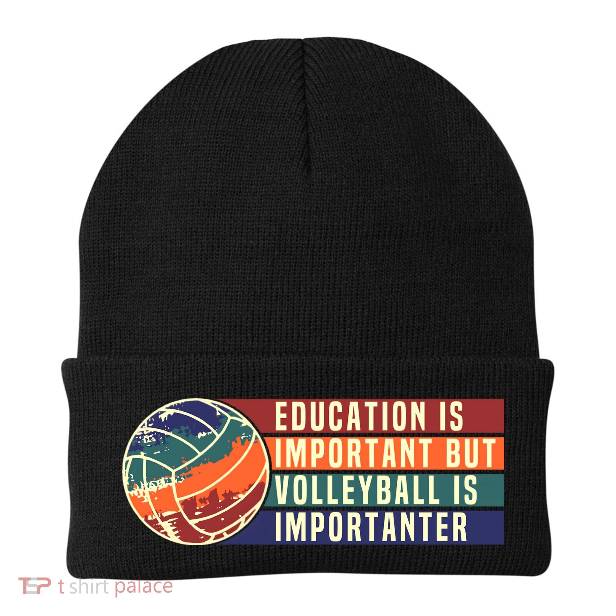 Education Is Important But Volleyball Is Importanter Beanie