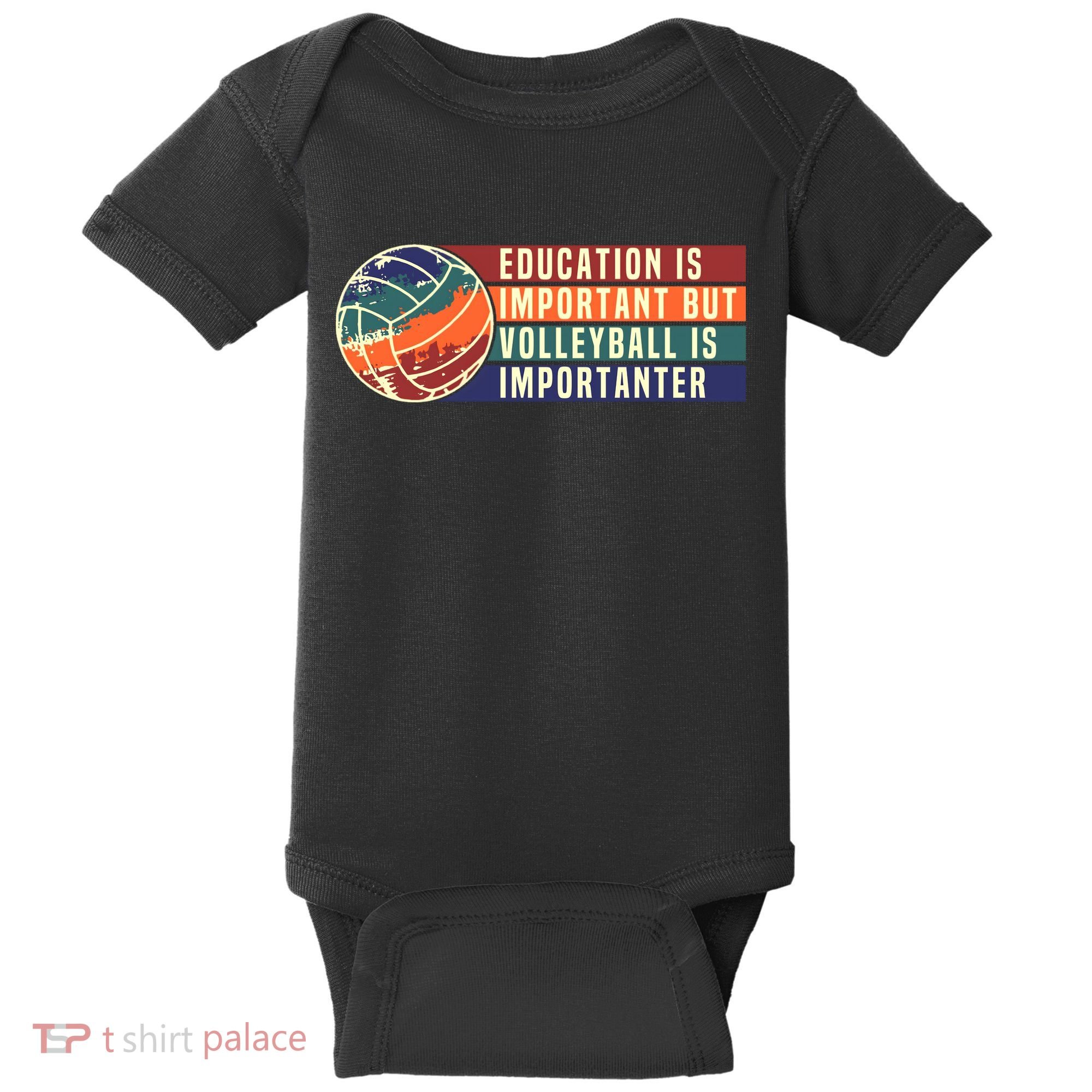 Education Is Important But Volleyball Is Importanter Baby Bodysuit