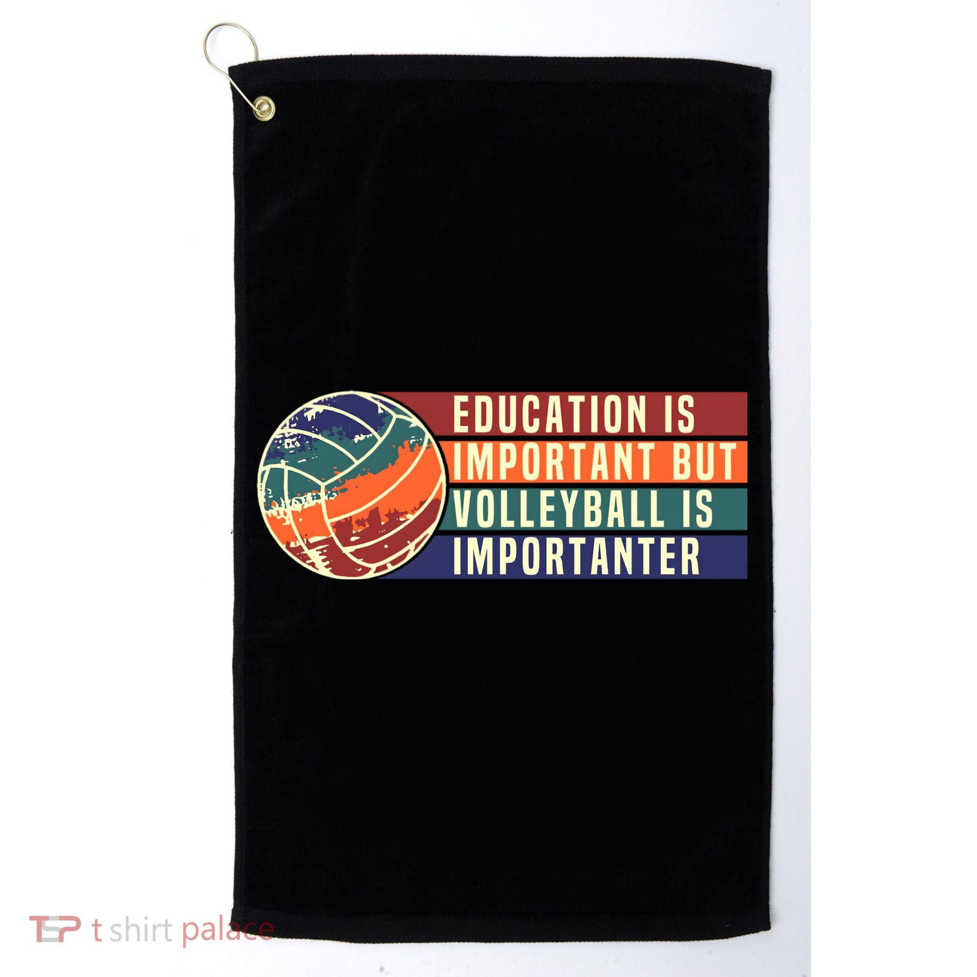 Education Is Important But Volleyball Is Importanter Golf Towel