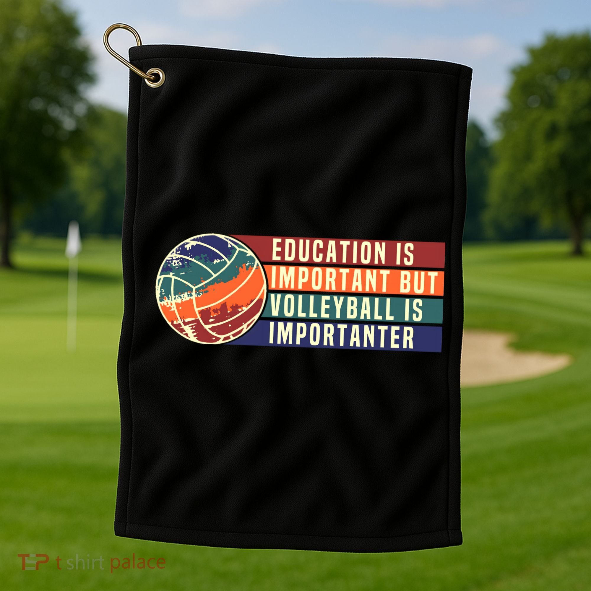 Education Is Important But Volleyball Is Importanter Golf Towel