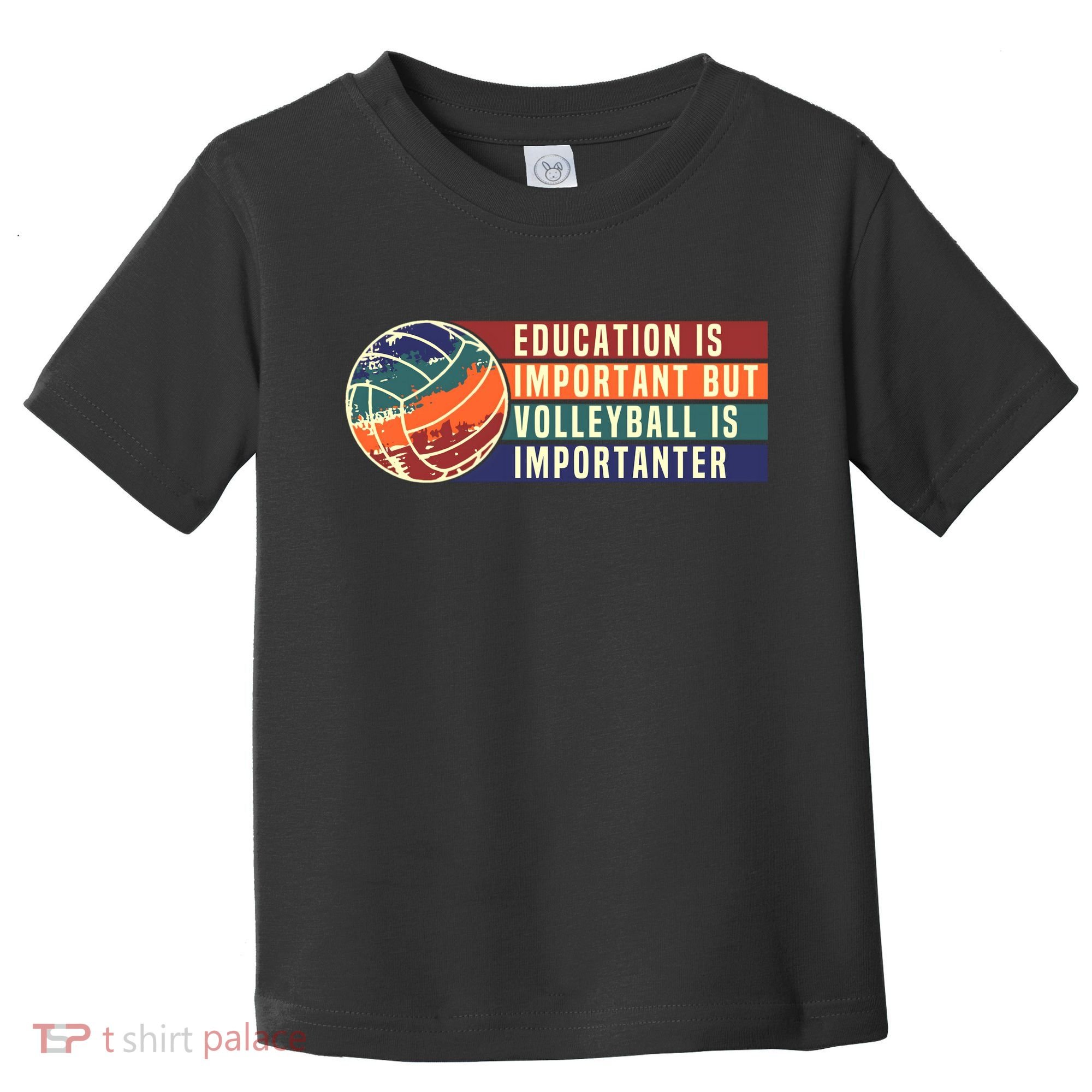 Education Is Important But Volleyball Is Importanter Toddler T-Shirt