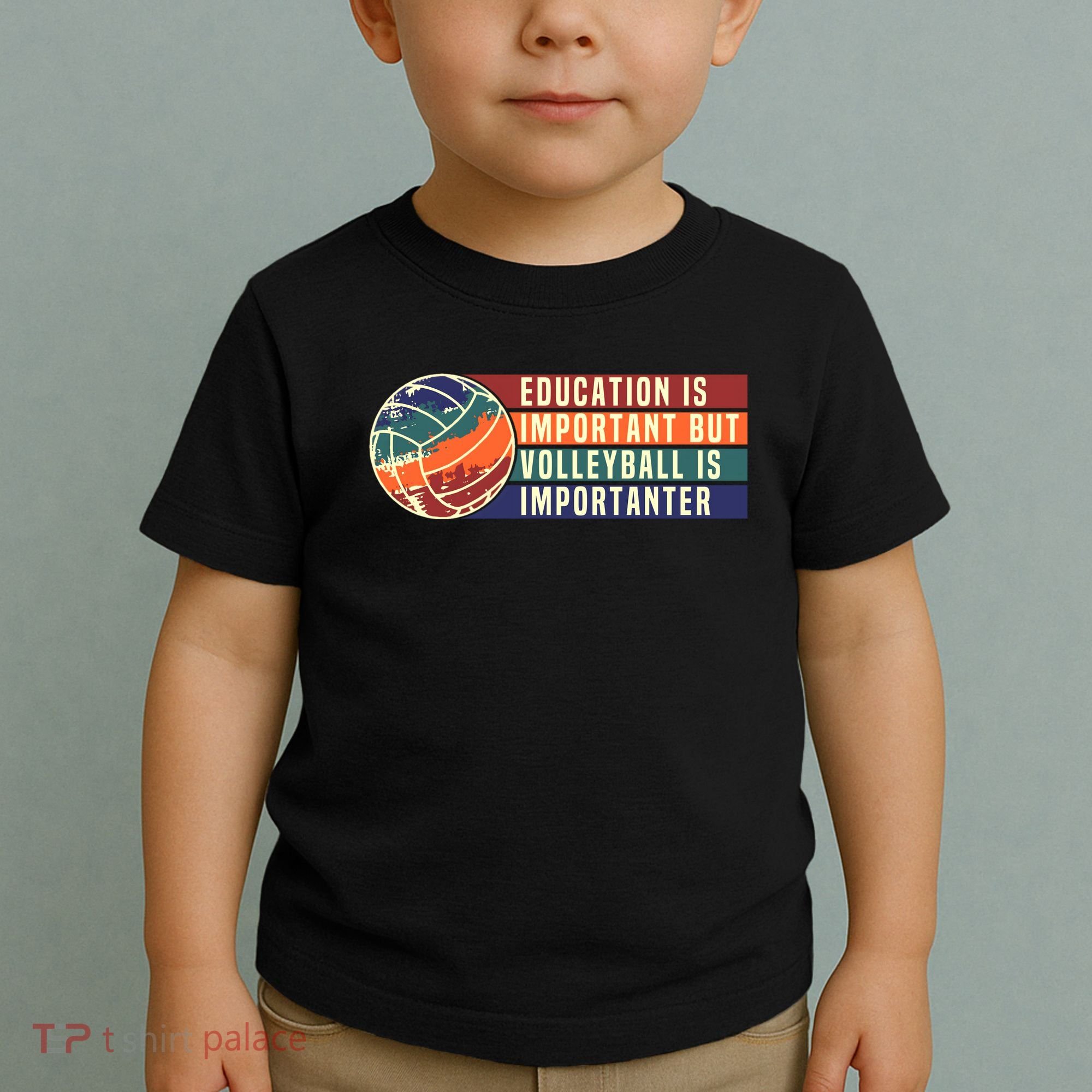 Education Is Important But Volleyball Is Importanter Toddler T-Shirt