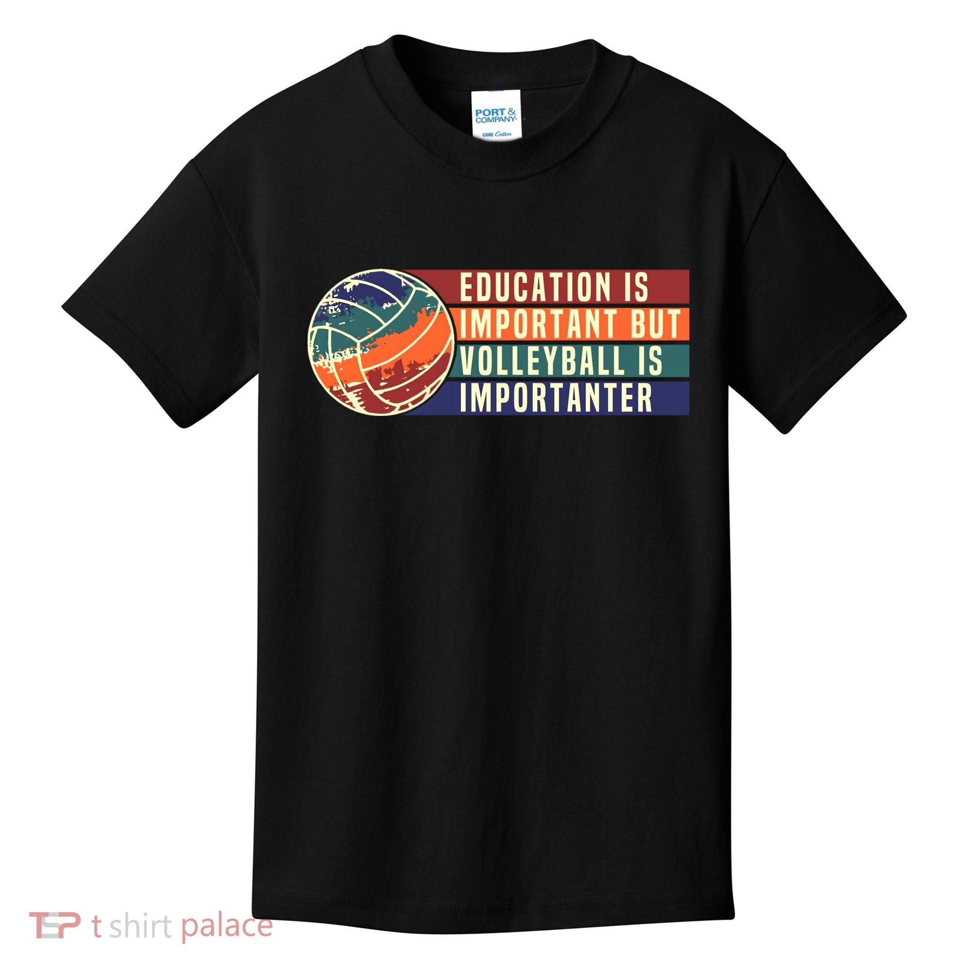 Education Is Important But Volleyball Is Importanter Kids T-Shirt