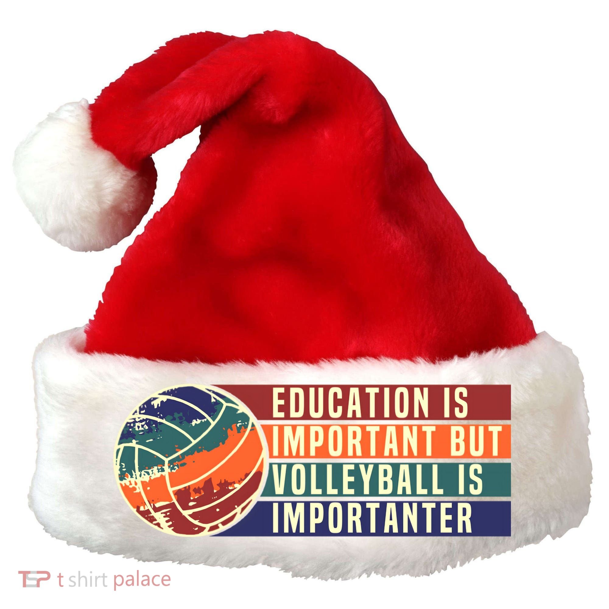 Education Is Important But Volleyball Is Importanter Santa Hat