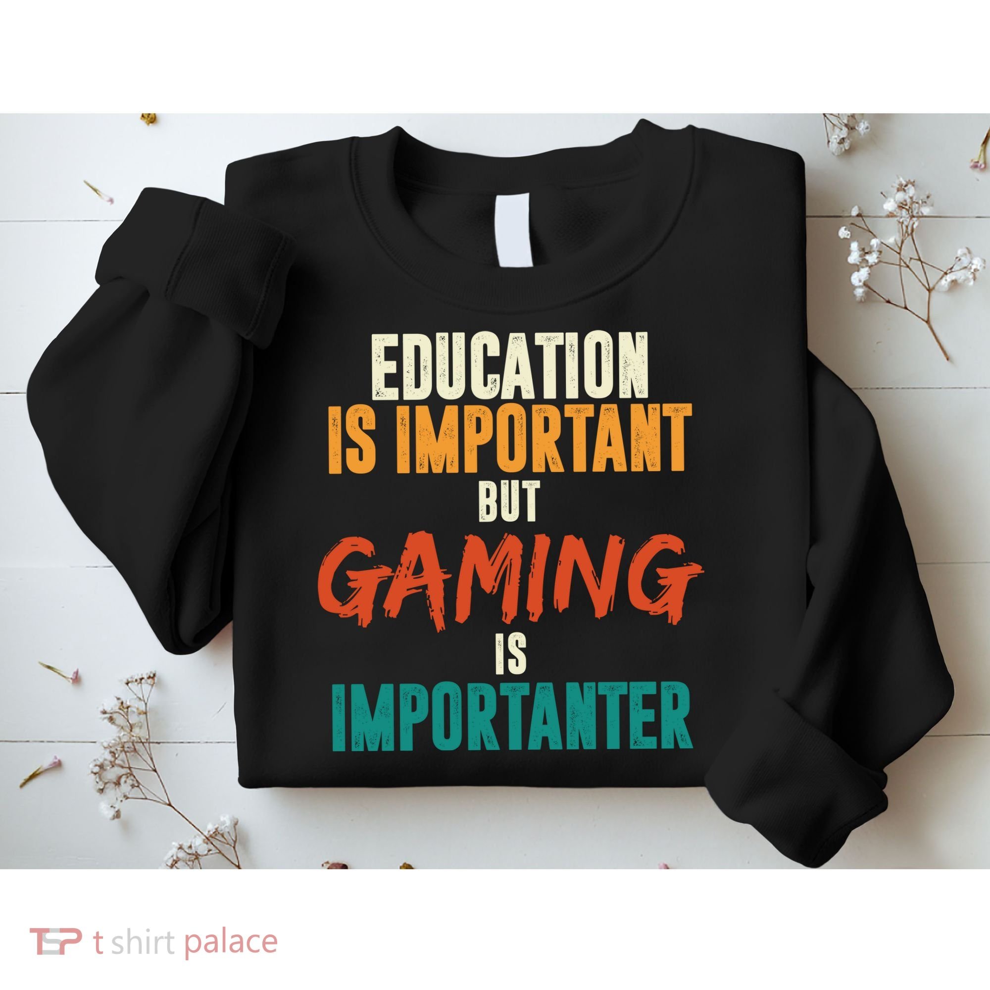 Education Is Important But Gaming Is Importanter Funny Sweatshirt