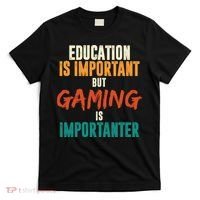 Education Is Important But Gaming Is Importanter Funny T-Shirt thumb 0