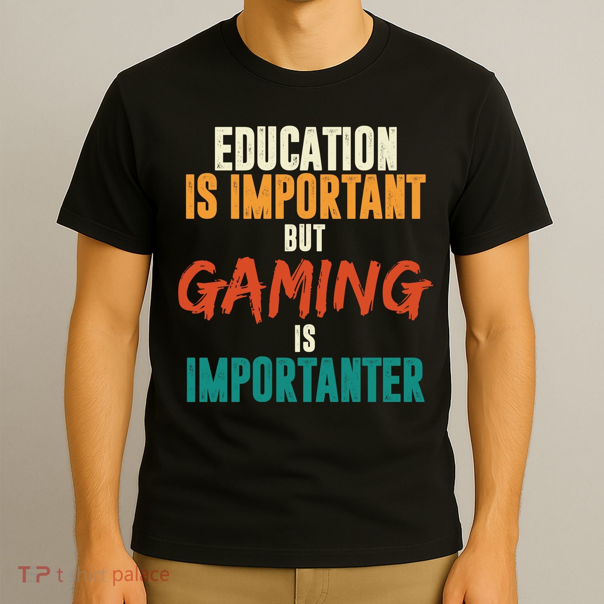 Education Is Important But Gaming Is Importanter Funny T-Shirt