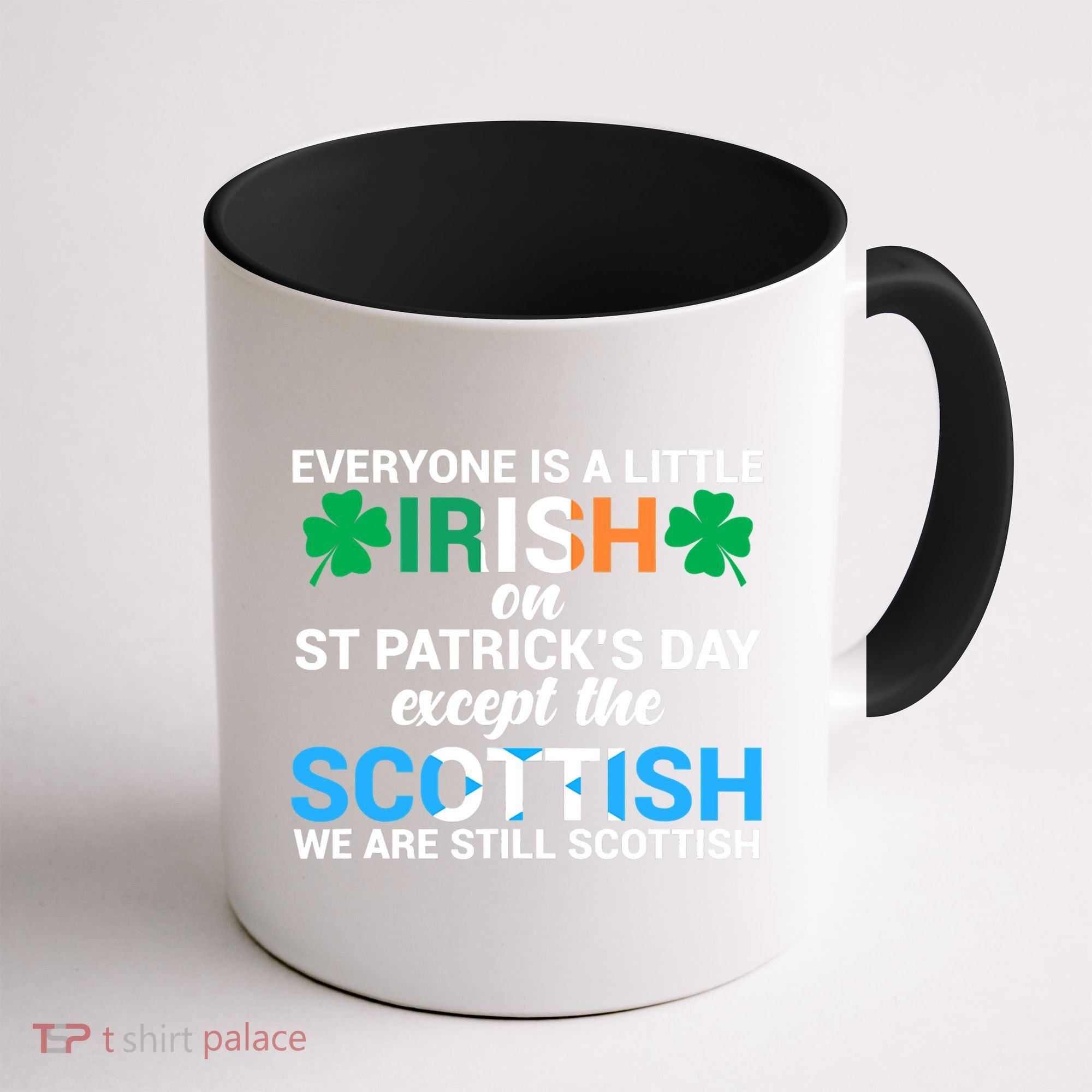 Everyone Is Irish Except Scottish On St Patrick's Day Gift Coffee Mug