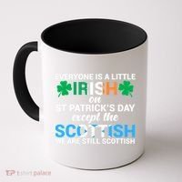 Everyone Is Irish Except Scottish On St Patrick's Day Gift Coffee Mug thumb 0