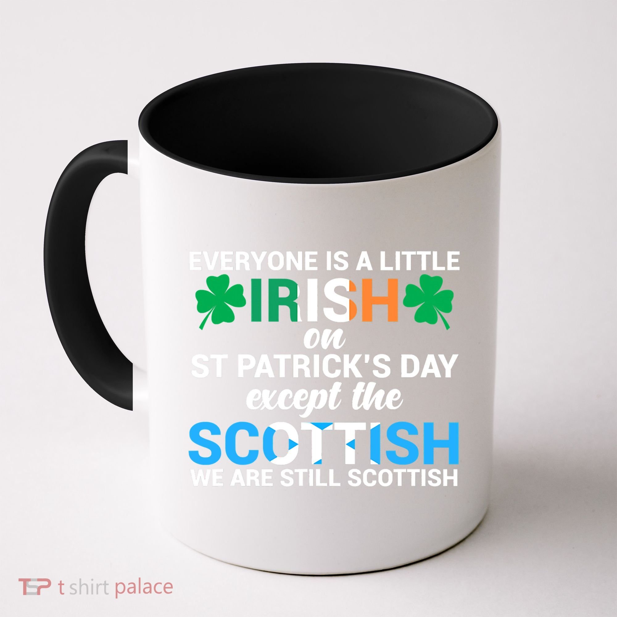 Everyone Is Irish Except Scottish On St Patrick's Day Gift Coffee Mug