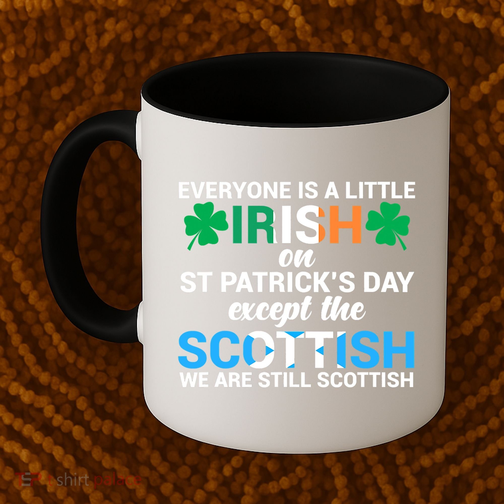 Everyone Is Irish Except Scottish On St Patrick's Day Gift Coffee Mug