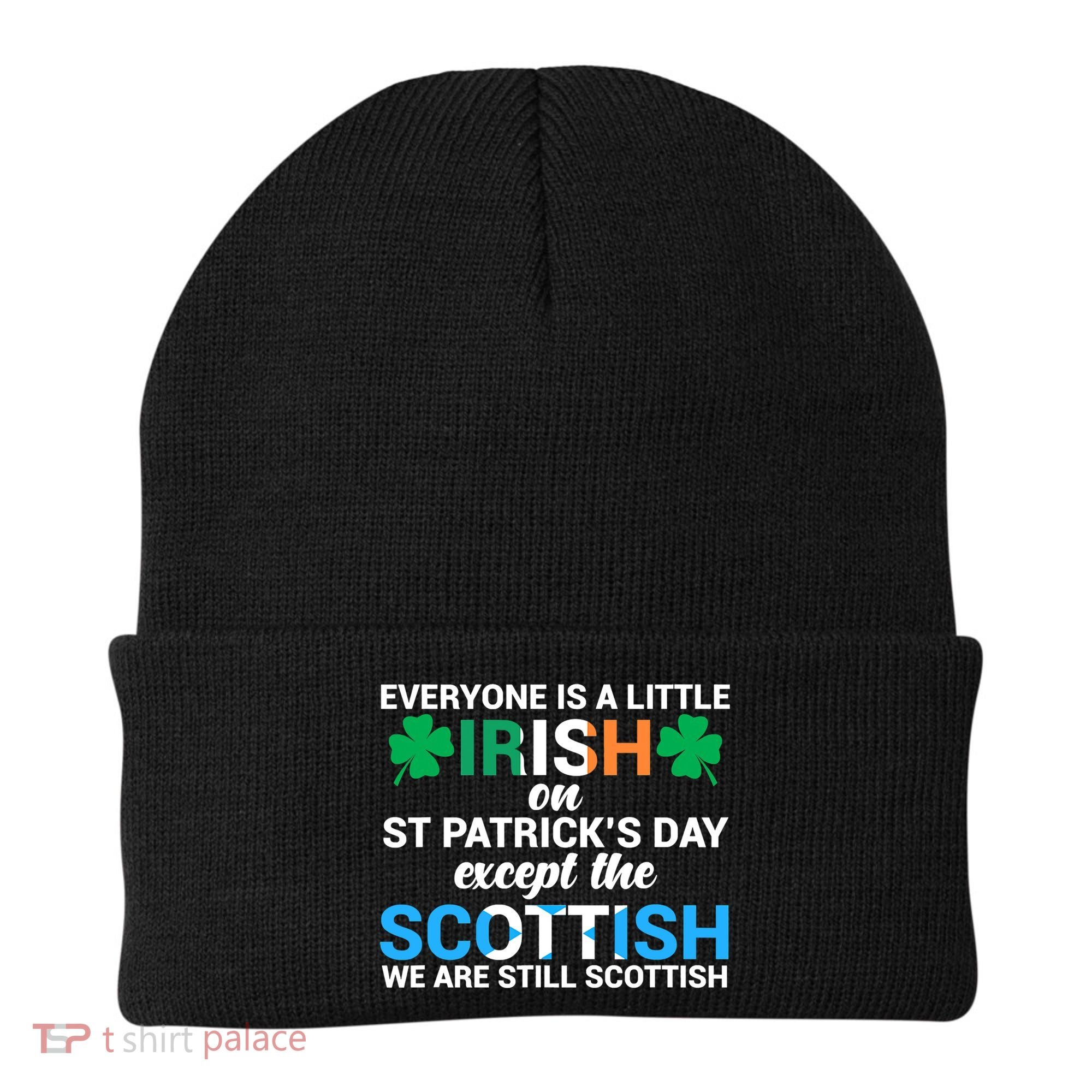 Everyone Is Irish Except Scottish On St Patrick's Day Gift Beanie