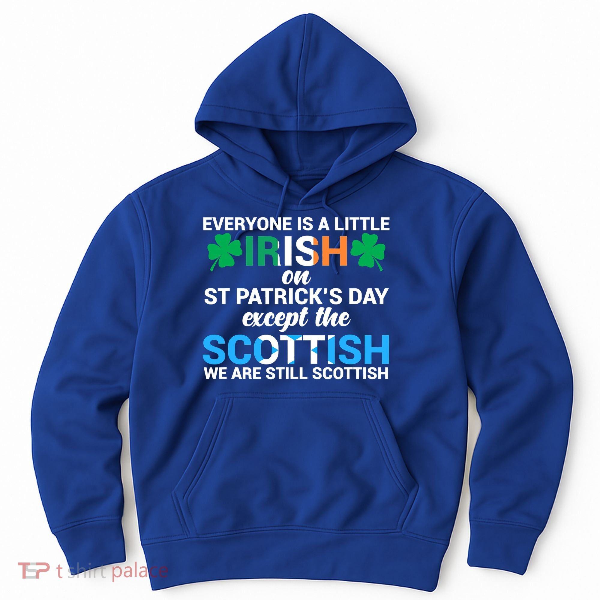 Everyone Is Irish Except Scottish On St Patrick's Day Gift Hoodie
