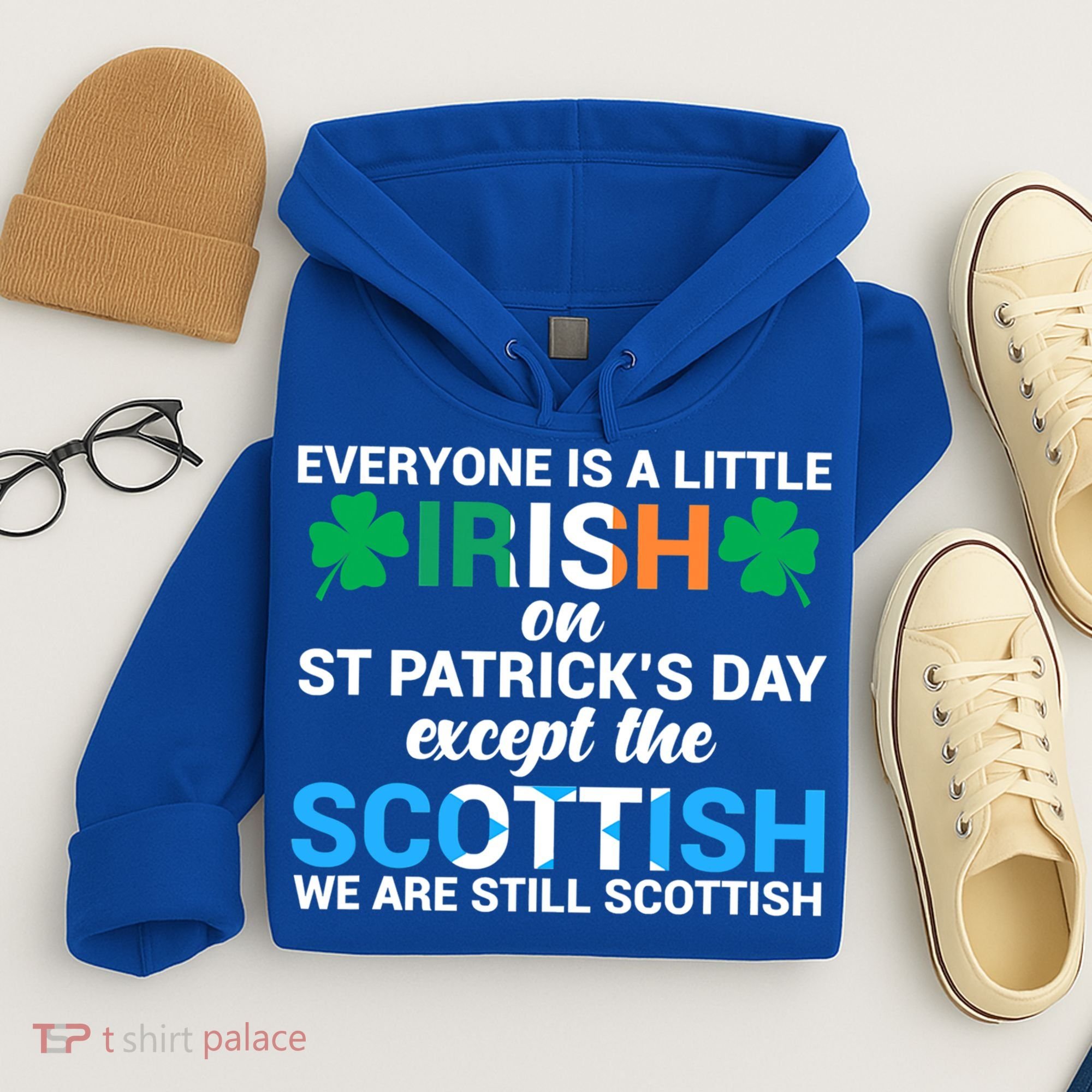 Everyone Is Irish Except Scottish On St Patrick's Day Gift Hoodie