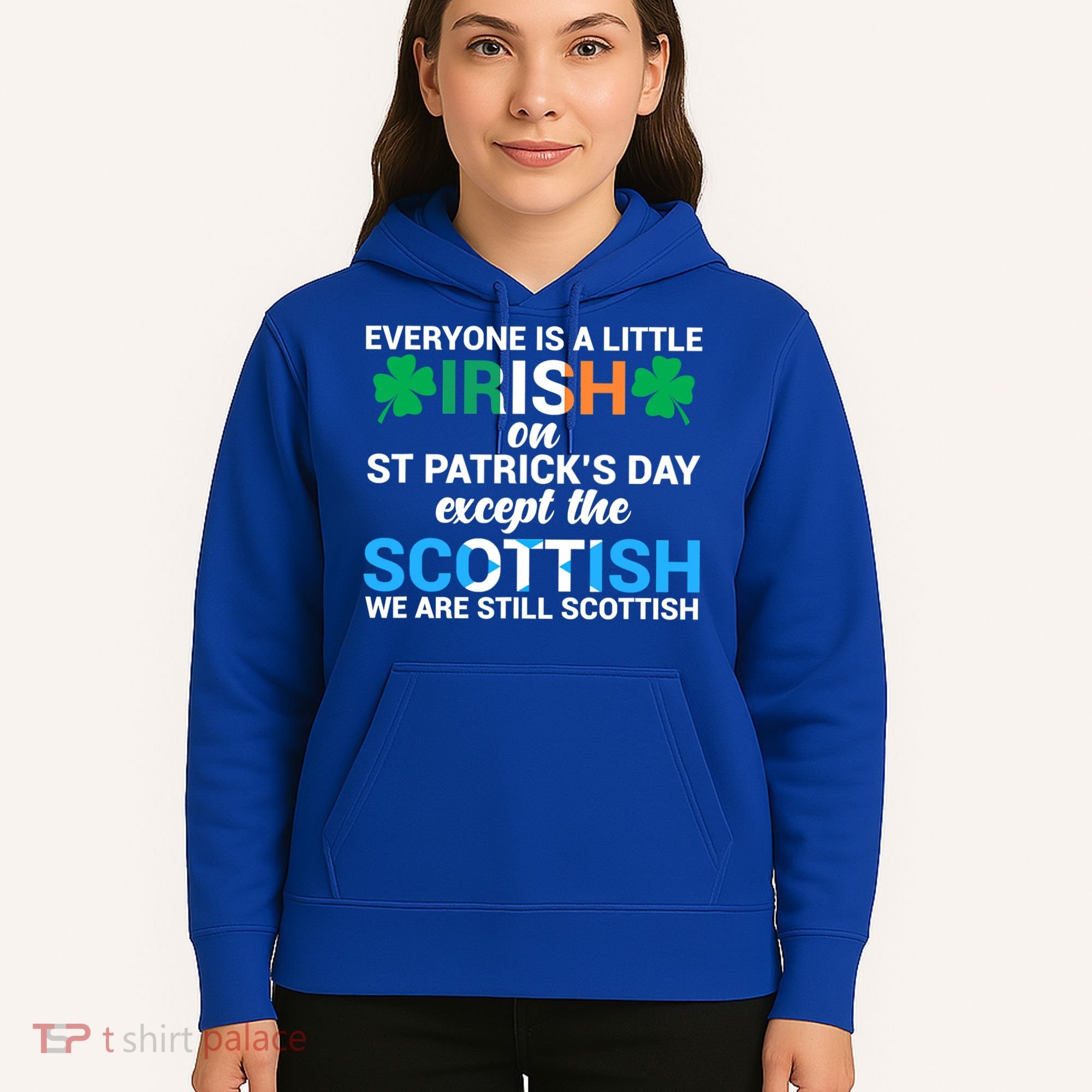Everyone Is Irish Except Scottish On St Patrick's Day Gift Hoodie