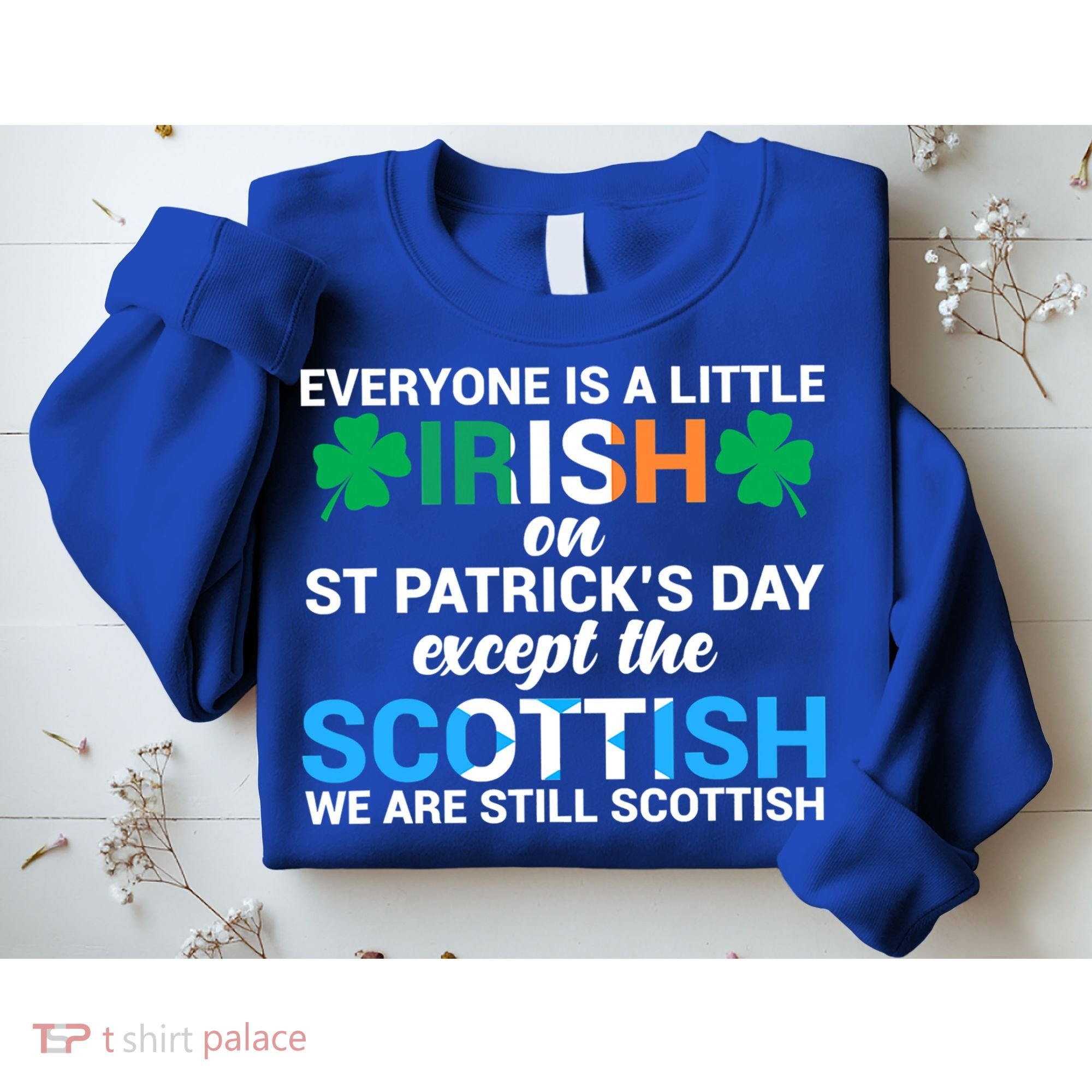Everyone Is Irish Except Scottish On St Patrick's Day Gift Sweatshirt