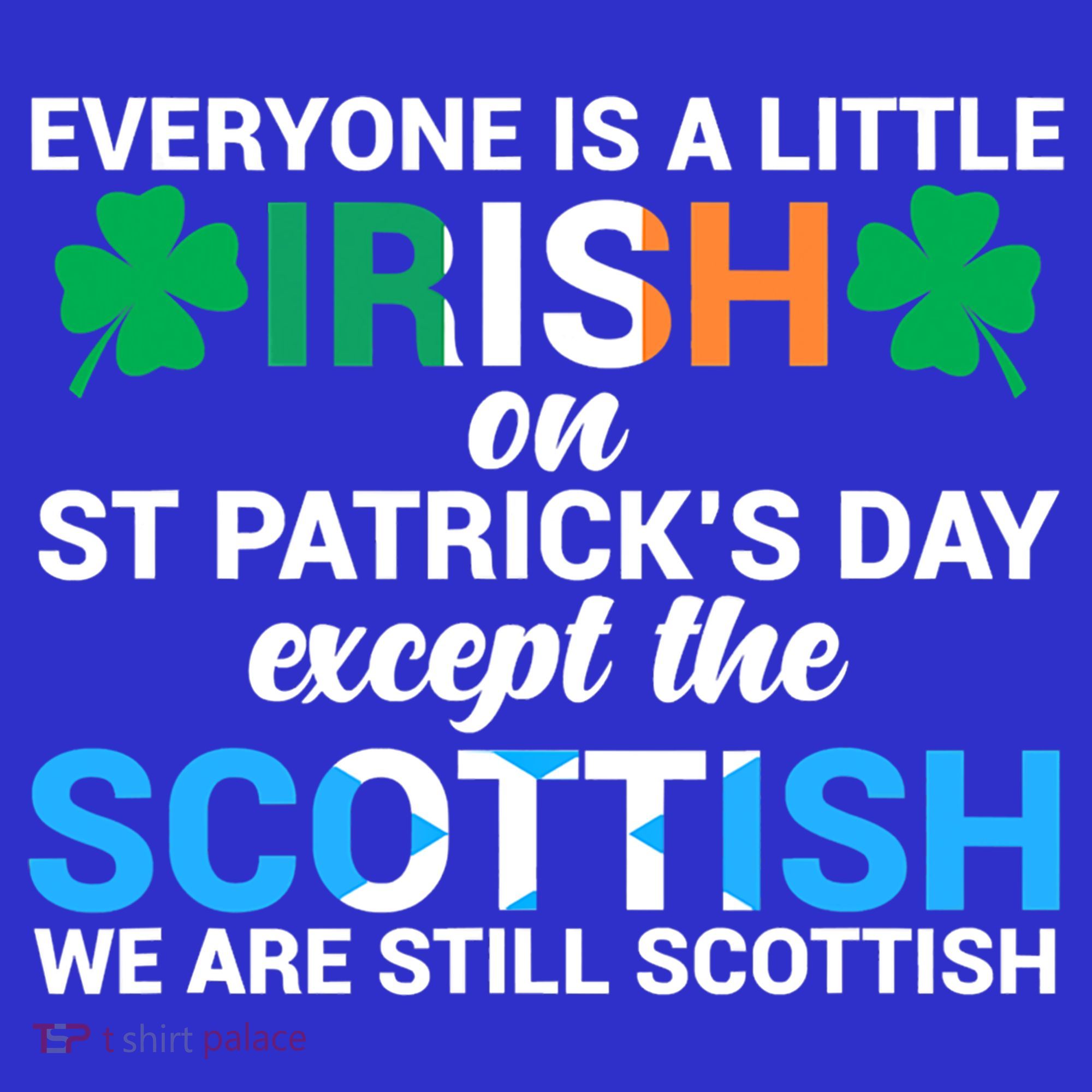 Everyone Is Irish Except Scottish On St Patrick's Day Gift Sweatshirt