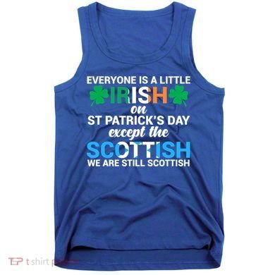 Everyone Is Irish Except Scottish On St Patrick's Day Gift Tank Top