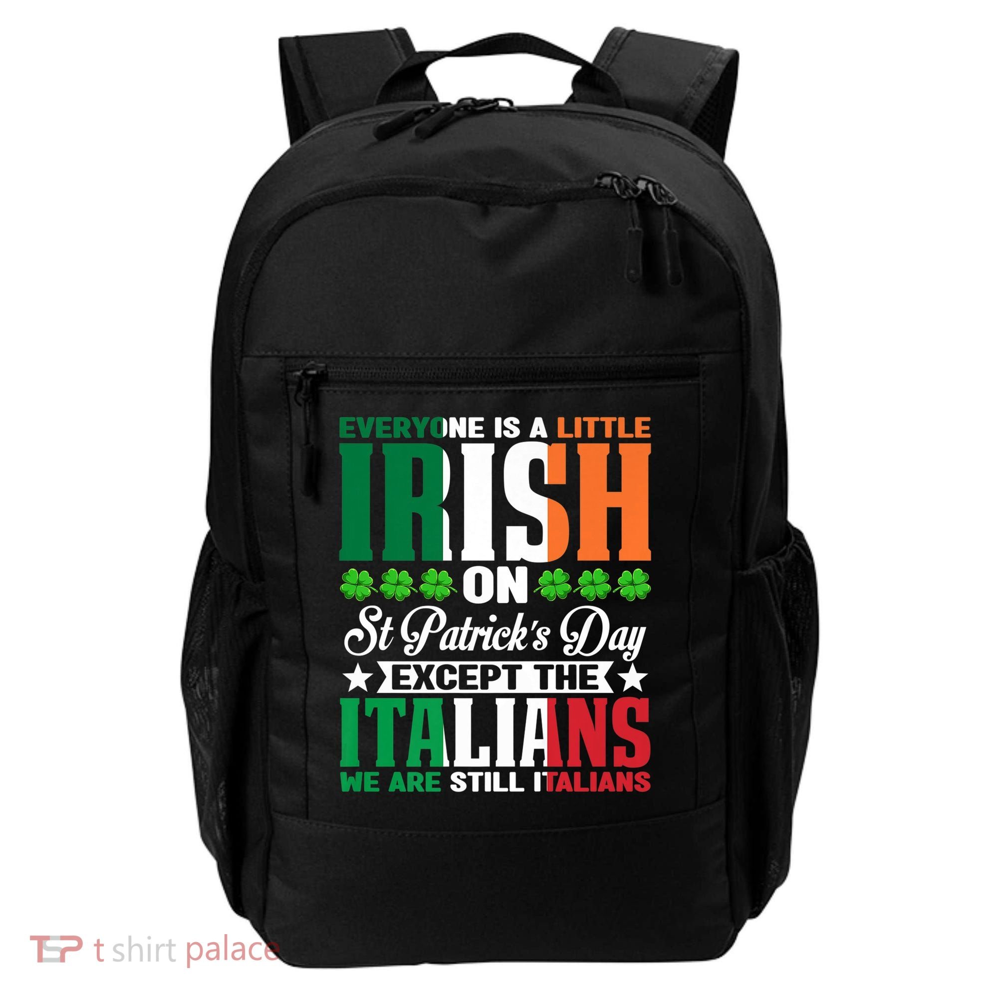 Everyone Is Irish On St. Patrick's Day Except The Italians Premium Backpack