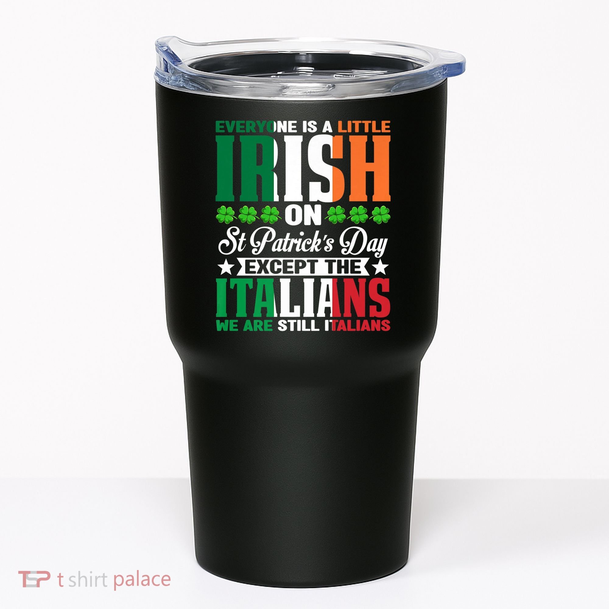 Everyone Is Irish On St. Patrick's Day Except The Italians Premium Tumbler
