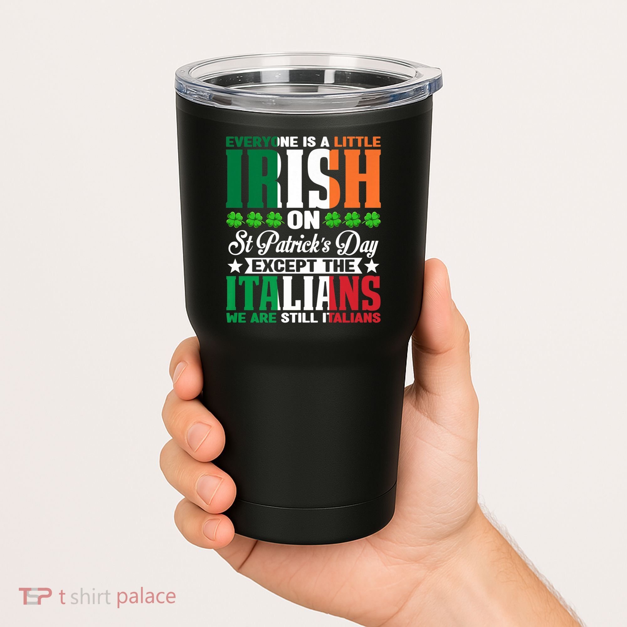 Everyone Is Irish On St. Patrick's Day Except The Italians Premium Tumbler